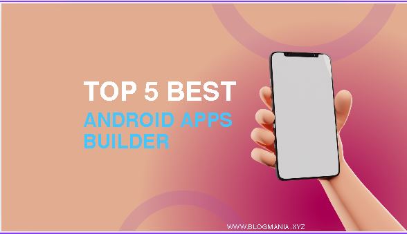 Best 5 Tools to Build Android Apps