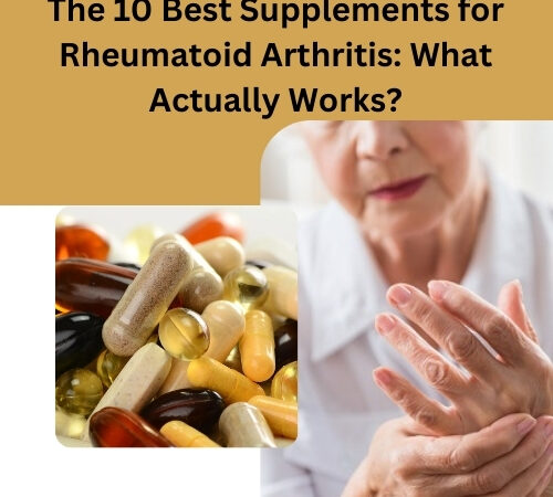 The 10 Best Supplements for Rheumatoid Arthritis