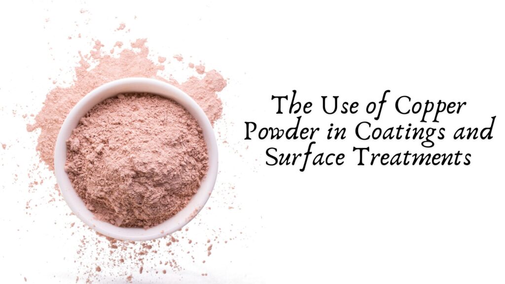The Use of Copper Powder in Coatings and Surface Treatments