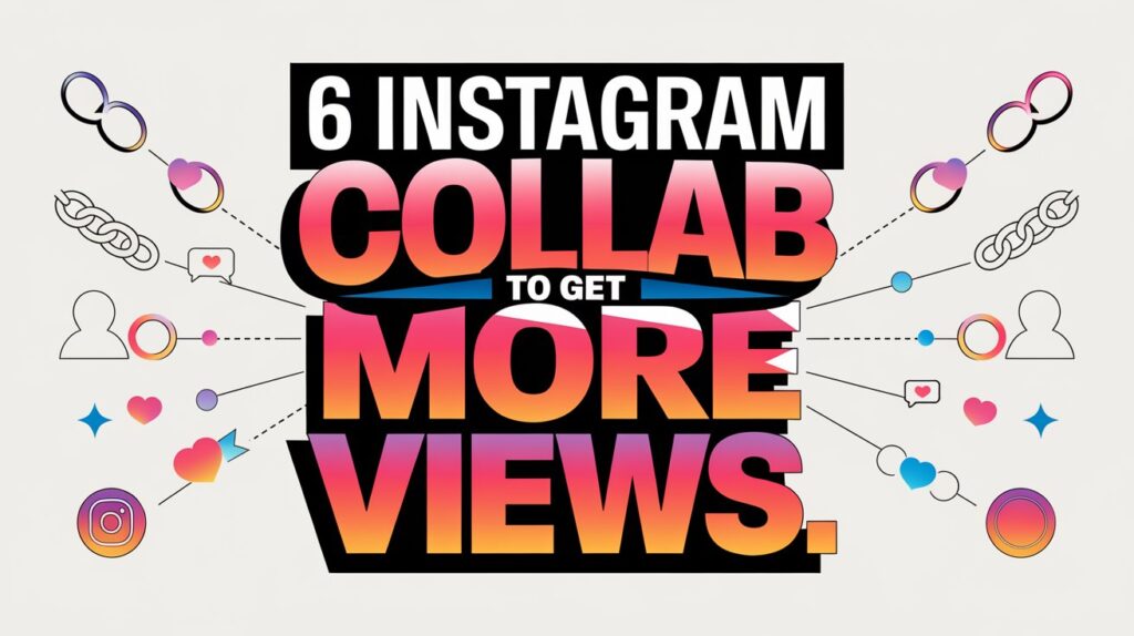 6 Instagram Collab Posts to Get More Views