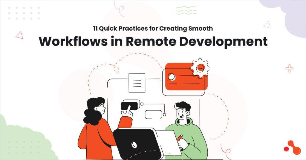 1 11 Quick Practices for Creating Smooth Workflows in Remote Development
