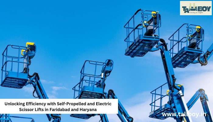 Choosing the Right Aerial and Scissor Lift in Haryana & Faridabad