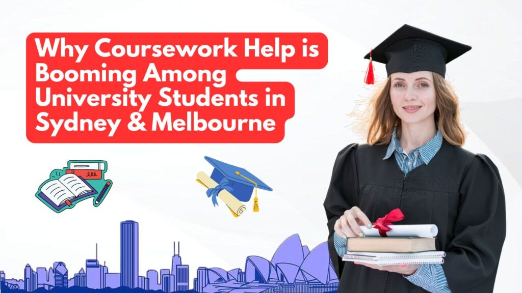 The Rise of Online Coursework Help in Australia: What You Need to Know