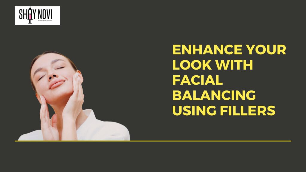 facial balancing with fillers