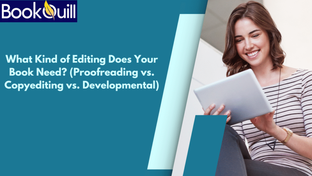 What Kind of Editing Does Your Book Need (Proofreading vs. Copyediting vs. Developmental)