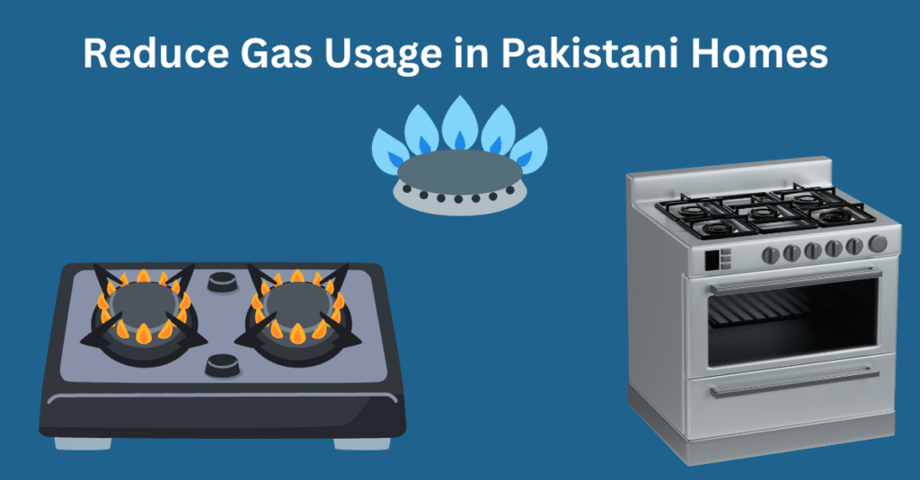 reduce gas usage in Pakistani homes